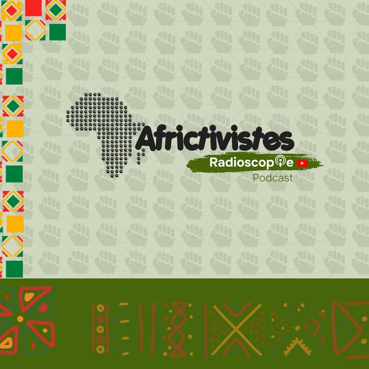 Radioscopie AfricTivistes: The Platform for Voices Shaping Africa!