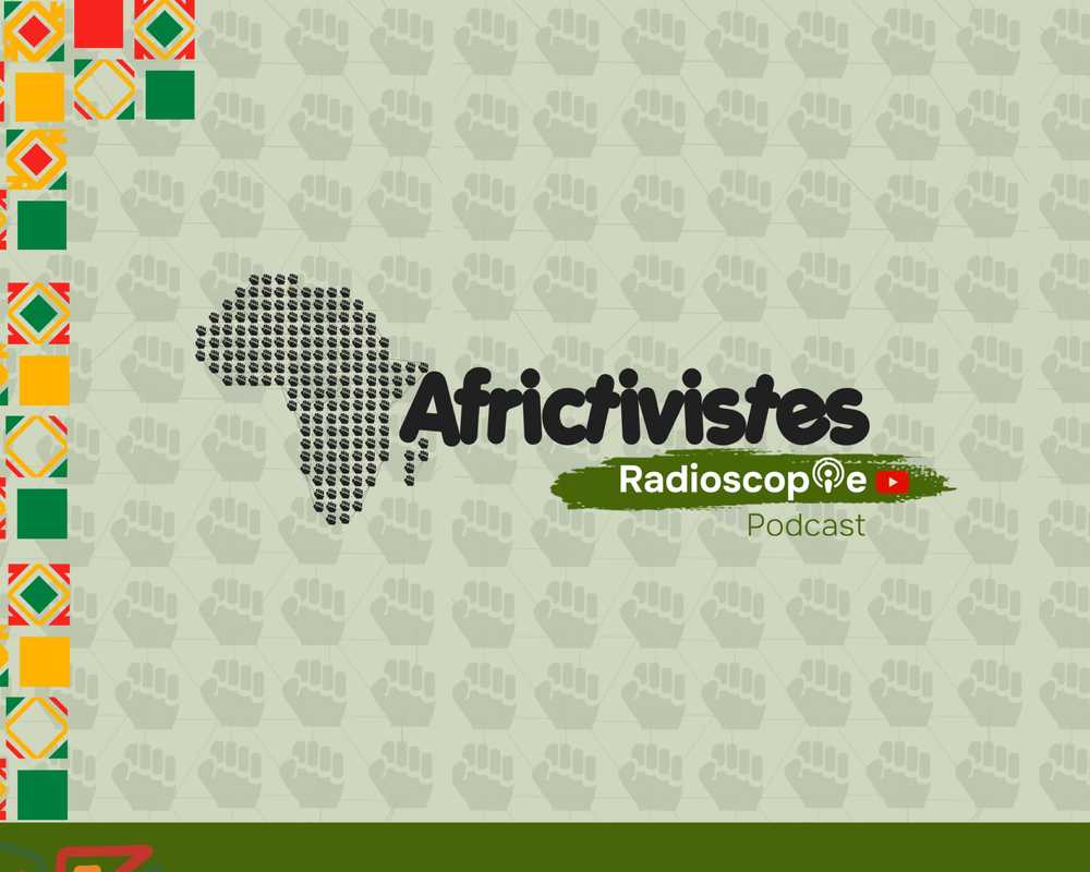 Radioscopie AfricTivistes: The Platform for Voices Shaping Africa!