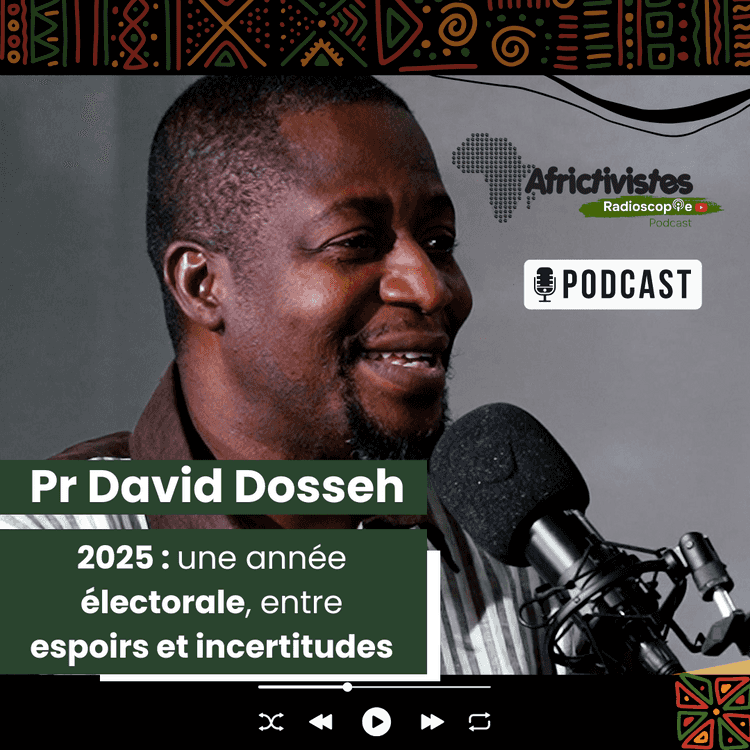Radioscopie AfricTivistes – EPISODE 1 – 2025 : une année électorale, entre espoirs et incertitudes